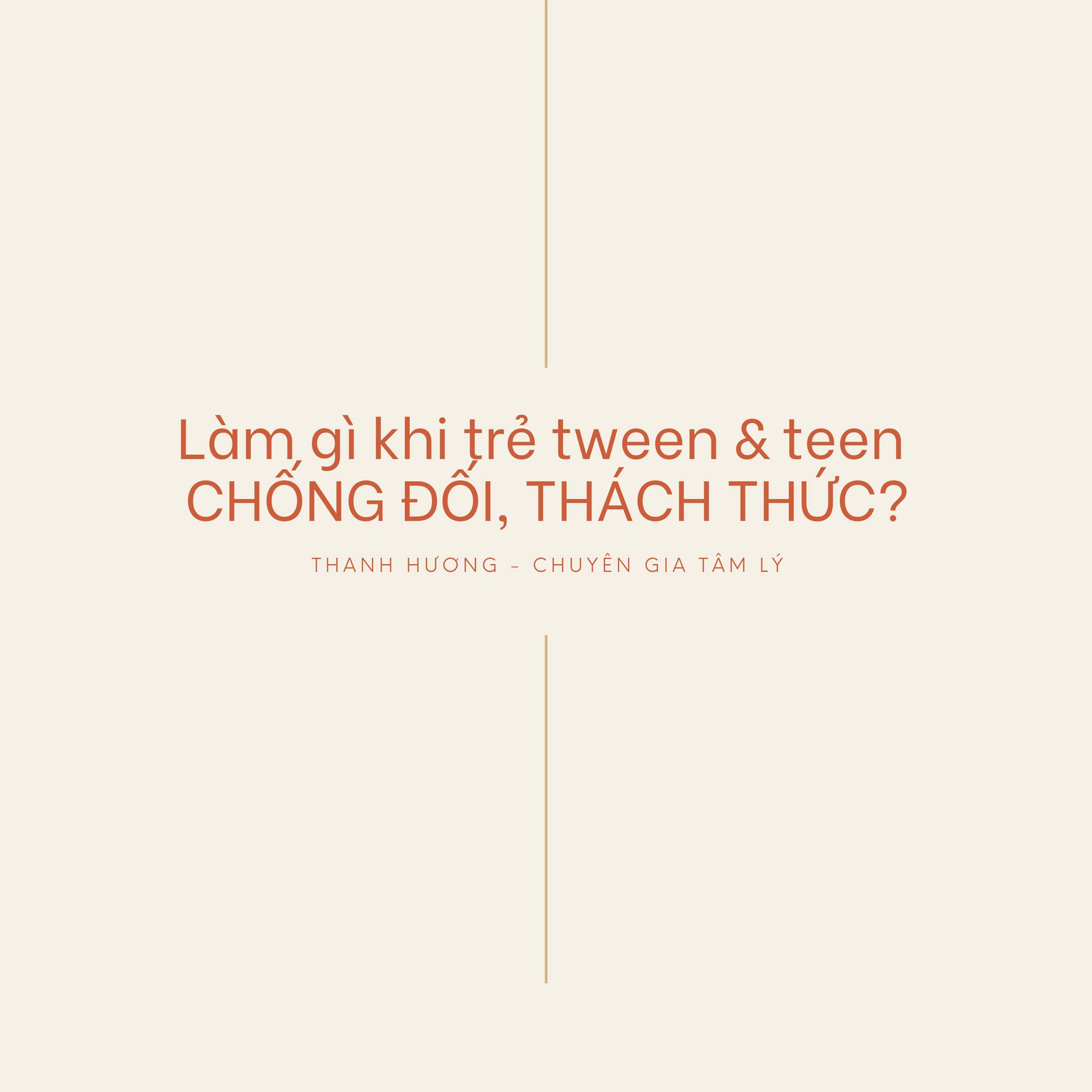 LÀM GÌ KHI TRẺ TWEEN VÀ TEEN CHỐNG ĐỐI VÀ THÁCH THỨC?